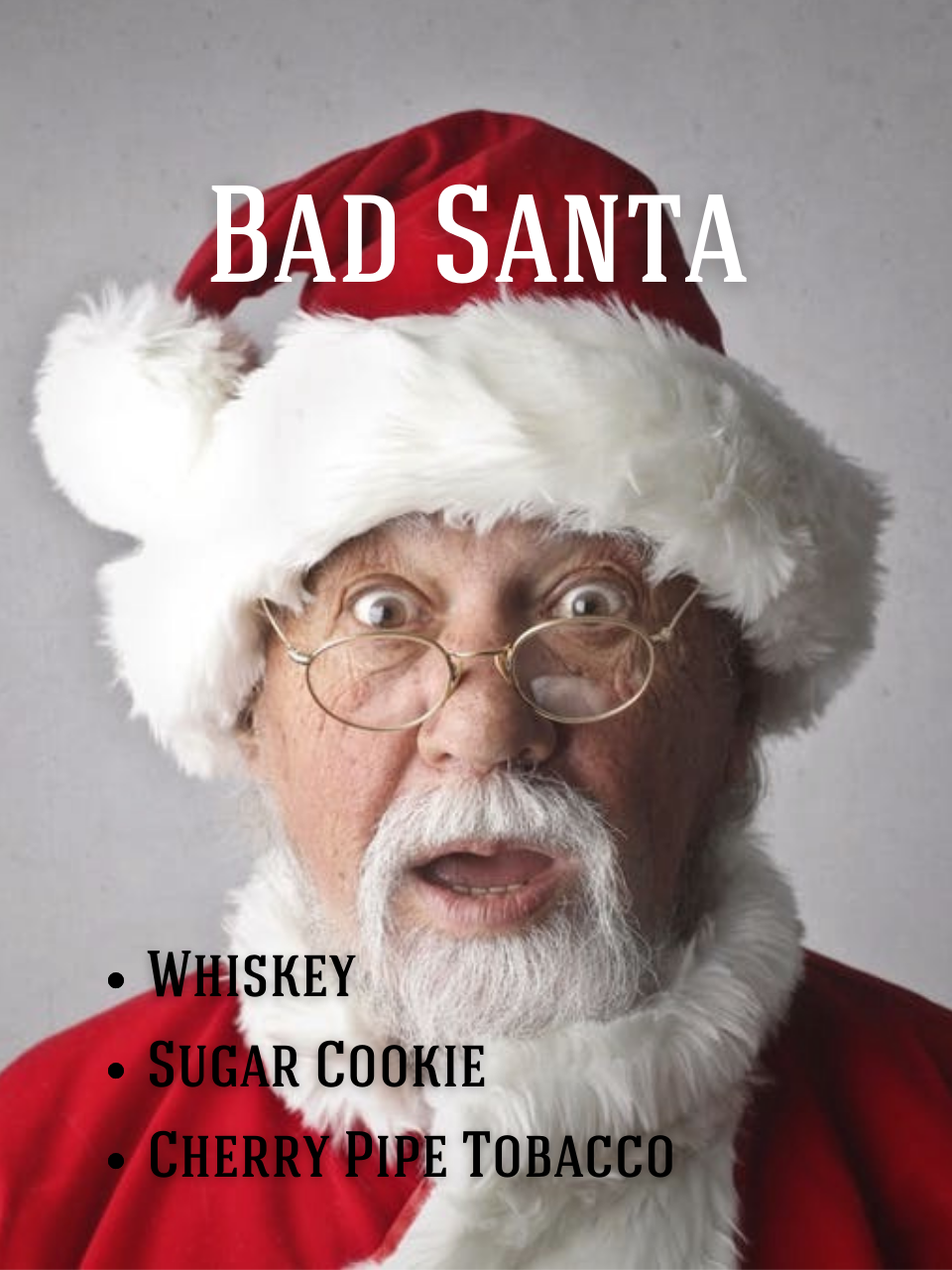 Bad Santa Limited Edition Soy Candle: Cherry Tobacco, Whiskey, Vanilla